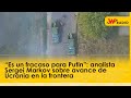 “Es un fracaso para Putin”: analista Sergei Markov sobre avance de Ucrania en la frontera | W Radio