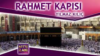 Rahmet Kapısı İlahisi | Yılmaz Kılıç | Nette İlahi