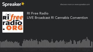 LIVE Broadcast RI Cannabis Convention (part 3 of 12)