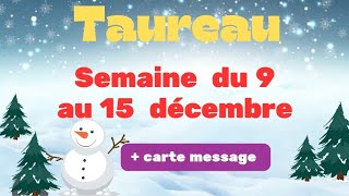 TAUREAU semaine du 9 au 15 décembre