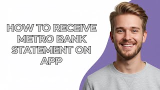 How To Receive Metro Bank Statement On App - NEW! Step by Step