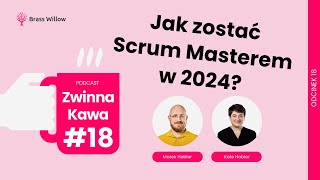 Jak zostać Scrum Masterem w 2024? -  Podcast zwinnej kawy #18