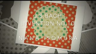 J.S. BACH INVENTION NO.10 / NANA ISOMURA  磯村奈々