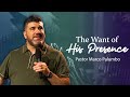 The Want of His Presence - Pastor Marco Palumbo