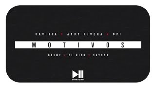 Motivos  - Gaviria Ft Andy Rivera y Opi (Letra oficial)