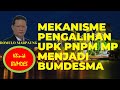 MEKANISME TRANSFORMASI UPK PNPM MP MENJADI BUMDESMA