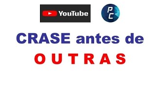 CRASE ANTES DE  OUTRAS!