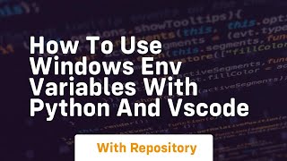 How to use windows env variables with python and vscode