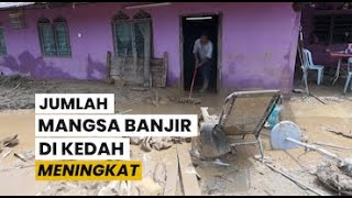 Jumlah mangsa banjir di Kedah meningkat