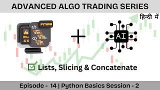 📈Advanced Algo Trading Series Ep 14: Python Basics Session 2 | Lists, Slicing & Concatenate🚀