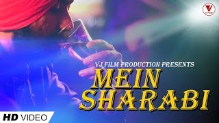 New Punjabi Song 2018 | Mein Sharabi | Jaggi Singh | Directed by Vijay Chaurasia