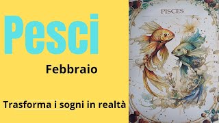 PESCI ♓️  FEBBRAIO 2025 🌈  TRASFORMA I SOGNI IN REALTÀ ✨️🍀⭐️💥