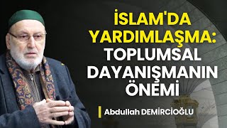 İslam’da Yardımlaşma ve Toplumsal Dayanışma | Abdullah Demircioğlu