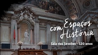 Espaços com História | Sala das Sessões - 120 anos
