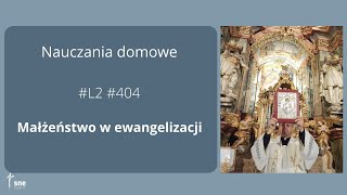 #NauczaniaDomowe - #L2 #404 - Małżeństwo w ewangelizacji - #ArturSepioło – 18.05.2023