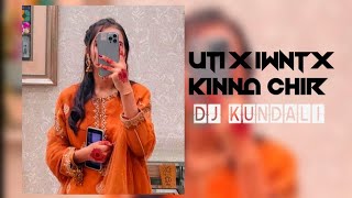 UTI x IWNT x Kinna Chir Latest Punjabi Songs