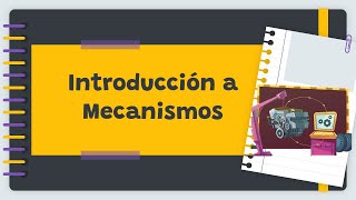 Introducción a los #mecanismos: Fundamentos y aplicaciones