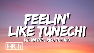 Lil Wayne, Rich The Kid - Feelin' Like Tunechi (Lyrics)
