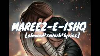 Mareez-e-ishq [slowed+reverb] lyrics version arijit Singh | by Rj lofi studio#lofisong#slowedreverb