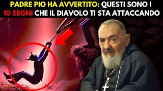 PADRE PIO: 10 SEGNI CHE IL DIAVOLO TI STA ATTACCANDO