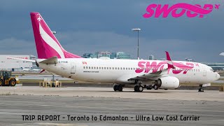 TRIP REPORT | Swoop - Boeing 737-8CT - Toronto (YYZ) to Edmonton (YEG) | ULCC