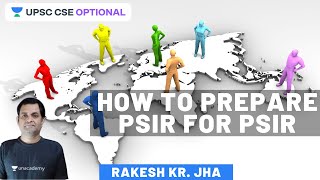 How to Prepare for PSIR | Crack UPSC CSE Mains 2020 | Rakesh Kumar Jha