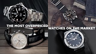 The Most Overpriced Watches On The Market