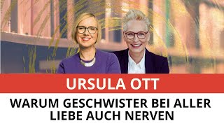 Ursula Ott über Geschwister - Wie kann jemand, den man so liebt gleichzeitig so nerven?