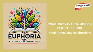 EUPHORIA 24 ||SWAMI VIVEKANANDA MISSION CENTRAL SCHOOL || 40th Annual day celebrations