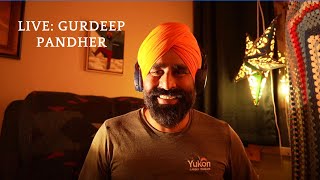 LIVE: Gurdeep Pandher Live from the Yukon