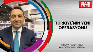 Türkiye'nin yeni operasyonu