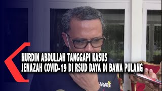 Kasus Jenazah Covid-19 Di Rsud Daya Di Bawa Pulang, Nurdin Abdullah : Ini Jadi Pengalaman Berharga