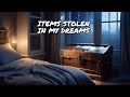 Dreaming of items either stolen or going missing in yor dreams