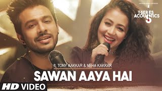 Sawan Aaya Hai Video Song  | T-Series Acoustics |  Tony Kakkar & Neha Kakkar⁠⁠⁠⁠ | T-Series