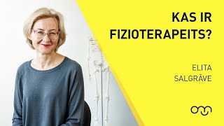 Elita Salgrāve: Kas ir fizioterapeits?