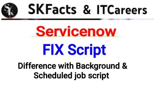 Servicenow Fix Script vs Background script vs scheduled job script #servicenow #skfacts