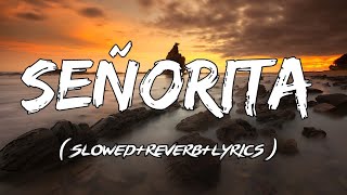 Señorita - Shawn Mendes, Camila Cabello - Señorita ( Slowed Reverb Lyrics )