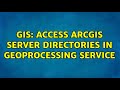 GIS: Access ArcGIS Server directories in geoprocessing service