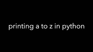 printing a to z using Python