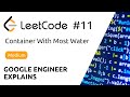 Google Engineer Explains - LeetCode # 11 - Container With Most Water - Solution (Python)