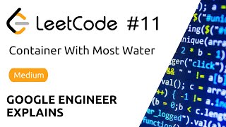 Google Engineer Explains - LeetCode # 11 - Container With Most Water - Solution (Python)