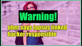 Uber links breach to Lapsus$ group, blames contractor for hack