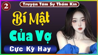 [ Tập 2 ] BÍ MẬT CỦA VỢ - Truyện Tâm Lý Xã Hội 2024 - Nghe Truyện Đêm Khuya Nghe Dễ Ngủ