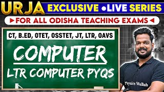 Urja LIVE Series: Odisha Teaching Exams | LTR Computer PYQs | CT, B.Ed, OTET, OSSTET, JT, LTR