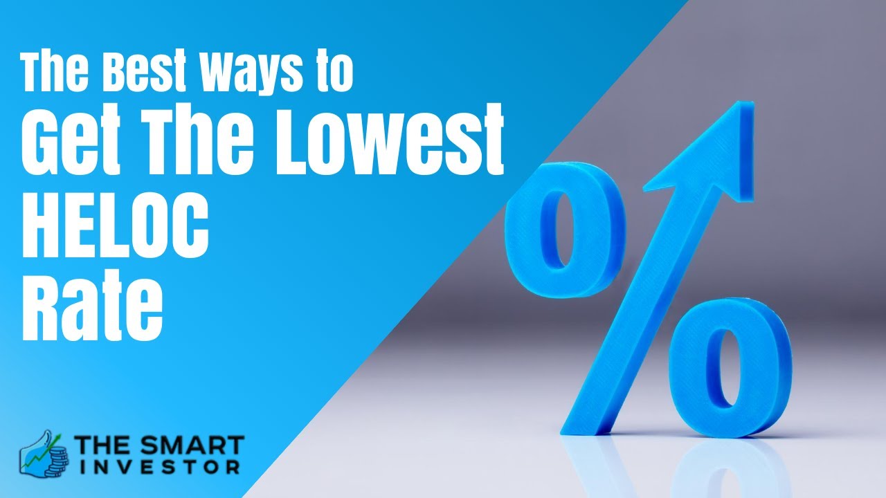 The Best Ways To Get The Lowest HELOC Rate - YouTube