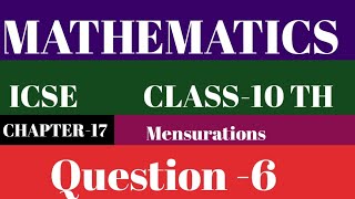 MATHEMATICS  || || ICSE || CLASS-10TH || ||CHAPTER-17 ||Mensurations ||