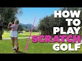 How Does A Scratch Golfer Play Golf?