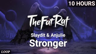 【 10 HOURS 】 TheFatRat, Slaydit & Anjulie - Stronger