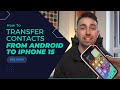 How to Transfer Contacts from Android to iPhone 15