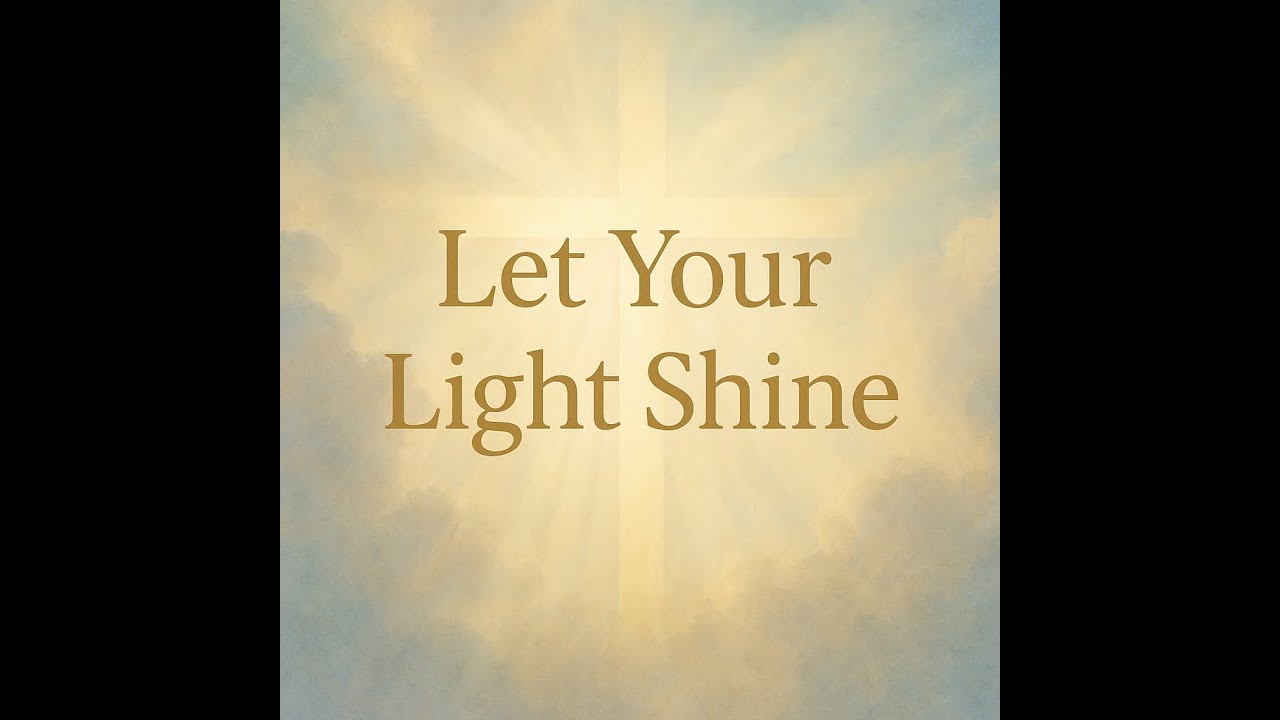 Let Your Light Shine Youtube